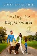 Loving the Dog Groomer (Dog Groomers Love Stories #1) by Cindy Ervin Huff