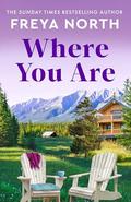 Where You Are: The emotional, life-affirming long-distance love story with a breathtaking twist by Freya North
