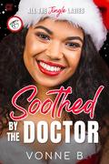 Soothed by the Doctor: Holiday Doctor Romance by Vonne B.