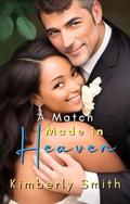 A Match Made In Heaven by Kimberly Smith