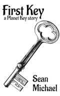 First Key: A Planet Key Story by Sean Michael