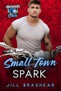 Small Town Spark: The Holidates Series, Book #32 by Jill Brashear