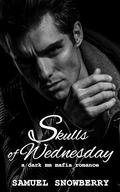 Skulls of Wednesday: A Dark MM Romance (Skulls and Love #3) by Samuel Snowberry