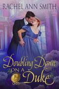 Doubling Down on a Duke (Wagering on Love #5) by Rachel Ann Smith