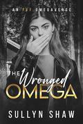 The Wronged Omega: An FFF Omegaverse by Sullyn Shaw