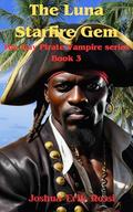 The Luna Starfire Gem: The Gay Pirate Vampire series Book 3 by Joshua Erik Rossi
