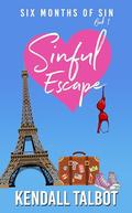Sinful Escape (Six Months of Sin #1) by Kendall Talbot