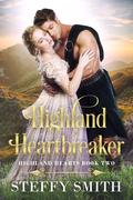 Highland Heartbreaker: Highland Hearts by Steffy Smith