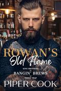 Rowan's Old Flame: Steamy Small Town Second Chance Rivals to Lovers Romance by Piper Cook