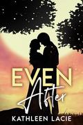 EVEN AFTER by Kathleen Lacie