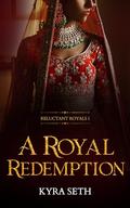 A Royal Redemption (Reluctant Royals #1) by Kyra Seth