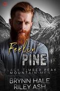 Feelin' Pine (Black Timber Peak Mountain Men) by Riley Ash