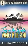 Toes in the Water, Murder in the Sand (OWL Investigations Mysteries #6) by Alina Popescu