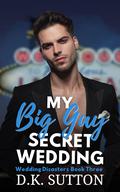 My Big Gay Secret Wedding (Wedding Disasters #3) by D.K. Sutton