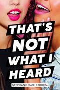 That's Not What I Heard by Stephanie Kate Strohm