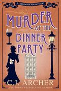 Murder at the Dinner Party (Cleopatra Fox #8) by C.J. Archer
