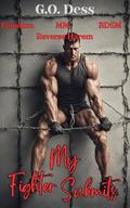 My Fighter Submits: A Femdom Erotica with MM by G.O. Dess