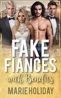 Three Fake Fiances with Benefits: a Small Town Fake Dating Reverse Harem Romance by Marie Holiday