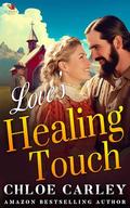 Love's Healing Touch: A Christian Historical Romance Book by Chloe Carley