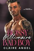 Bossy Billionaire Bad Boy: A Billionaire and a Virgin Romance (Ruthless Bad Boys #4) by Claire Angel