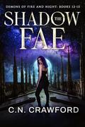 The Shadow Fae: Books 12-15: Demons of Fire & Night Box Set by C.N. Crawford