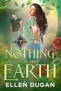 Nothing On This Earth (Witches On The Hill #1) by Ellen Dugan