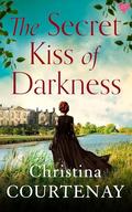 The Secret Kiss of Darkness by Christina Courtenay