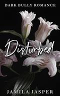 Disturbed by Jamila Jasper