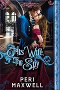 His Wife, The Spy (Enterprising Women #4) by Peri Maxwell