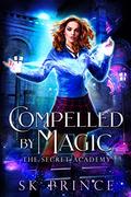 Compelled by Magic by SK Prince