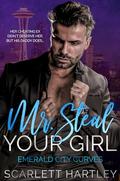 Mr. Steal Your Girl by Scarlett Hartley