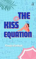 The Kiss Equation by Pooja Pathak