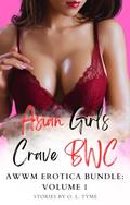 Asian Girls Crave BWC: AWWM erotica bundle: Volume 1 by O. L. Tyme
