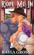 Rope Me In (Cowboys of Night Hawk #2) by Kayla Grosse