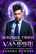Surprise Twins for the Vampire: An off-limits paranormal romance by Kendra Powers