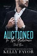 Auctioned To The Billionaire by Kelly Favor