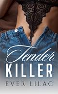 TENDER KILLER by Ever Lilac