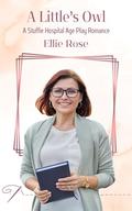 A Little's Owl: A Stuffie Hospital Romance by Ellie Rose