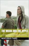 The Moon and the apple: a love story gone in trasgressive, but so much love... (Erotic silver #2) by Mercurius third