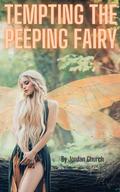 Tempting the Peeping Fairy: An Erotic Fantasy by Jordan Church