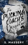 The Pucking Coach's Daughter by S. Massery