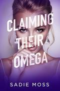 Claiming Their Omega (Knot Her Pack #3) by Sadie Moss
