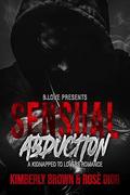 Sensual Abduction: A Kidnapped to Lovers Romance by Kimberly Brown, Rosè Dior