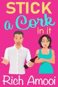 Stick a Cork in It by Rich Amooi