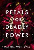 Petals for Deadly Power (The Panom Saga #2) by Martha Monteval