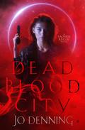 Dead Blood City: Dark Urban Fantasy (Saoirse Reilly #1) by Jo Denning