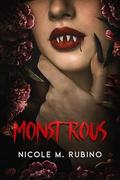 Monstrous (Monstrous #1) by Nicole M. Rubino