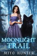 Moonlight Trail (Moonlight Mates #3) by Miyo Hunter