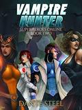 Vampire Hunter (Superheroes Online #2) by Dante Steel