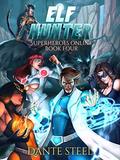 Elf Hunter (Superheroes Online #4) by Dante Steel